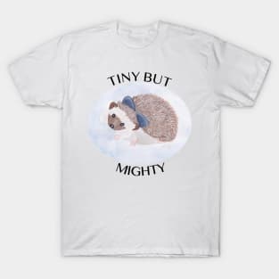 Tiny But Mighty - Cute Little Hedgehog T-Shirt